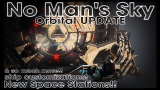 No Man's Sky Orbital UPDATE!! \/\/ New Space stations, Ship customizations!! \& so much more!!