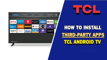 How to Install Third-Party Apps on TCL Android TV