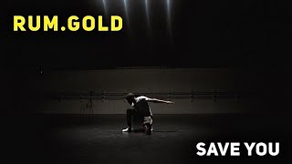 RUM.GOLD - SAVE YOU | QJ Dance Showcase