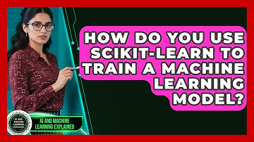 How Do You Use Scikit-Learn to Train a Machine Learning Model? - AI and Machine Learning Explained