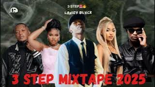 3 STEP MIXTAPE 2025 || BEST OF Thukuthela, Jazzworxx, Mawhoo, Laniey Blxck, Oscar Mbo, Zee Nxumalo