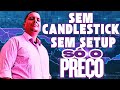 SEM CANDLESTICK SEM SETUP SÓ O PREÇO ( ESTRURURA E FORMAÇÃO DO PREÇO)