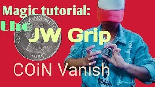 Magic Tutorial: The JW Grip Coin Vanish