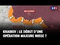 Kharkiv  le dbut dune opration majeure russe 