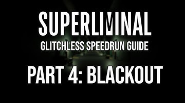 Superliminal Glitchless Speedrun Tutorial: Blackout