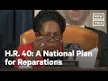 H.R. 40: A National Plan for Reparations | NowThis