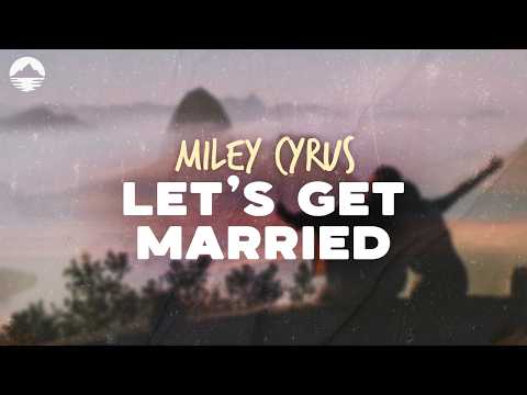 Miley Cyrus - Let's Get Married | Lyrics