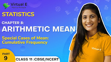 Class 11 Statistics Ch 8 | Arithmetic Mean | 9 - Special Cases of Mean: Cumulative Frequency