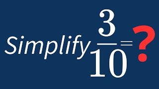 Simplify 3/10 Into Its Simplest Form