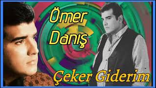 Ömer Danış - Çeker Giderim