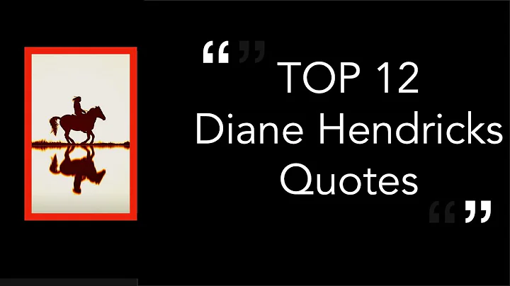 TOP 12 DIANE HENDRICKS QUOTES