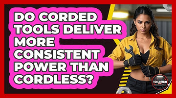 Do Corded Tools Deliver More Consistent Power Than Cordless? - ToolBench Pros