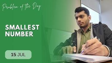 POTD- 15/07/2024 | Smallest number | Problem of the Day | GeeksforGeeks