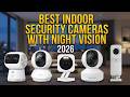 ▶️ 5 Best Indoor Security Cameras with Night Vision for 2026