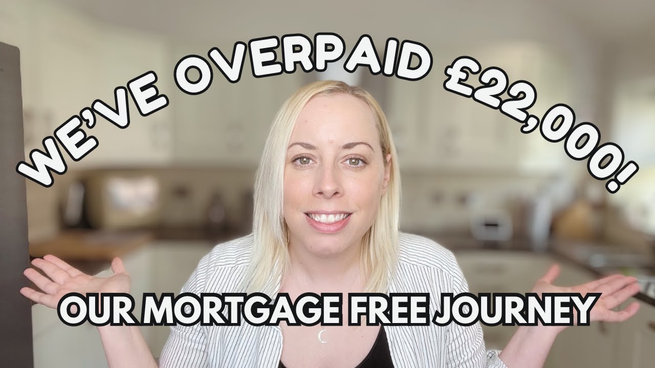 WE OVERPAID OUR MORTGAGE BY OVER £22,000! Our journey to mortgage freedom journey | Budgeting UK mum
