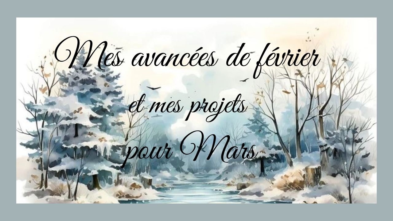 Avancées de février et mes projets pour mars 2026 #pointdecroix #crossstitch