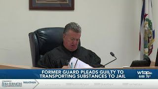 Prison guard changes plea from not guilty to guilty