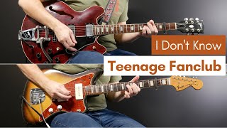 I Don&#39;t Know - Teenage Fanclub (Guitar Cover)