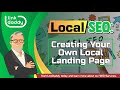 Local SEO - Creating Your Own Local Landing Page