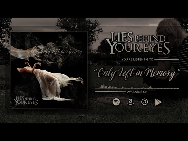 Lies Behind Your Eyes - Only Left in Memory (Official Video) class=