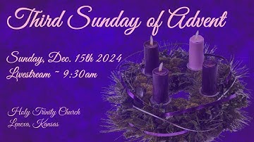 Third Sunday of Advent :: Sunday, Dec. 15th 2024 9:30am