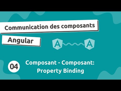 Communication Composant Angular #4 - Association Composant - Composant: Property Binding