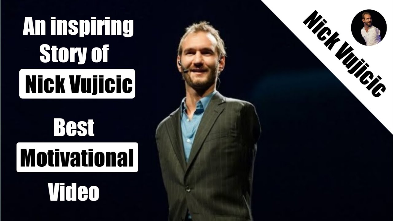 || An Inspiring story of nick vujicic || Best motivational video