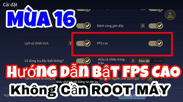 Hướng Dẫn Bật FPS Cao Liên Quân Mùa 16 Không Cần Root - Bật Full Toàn Bộ Máy Không Cần App