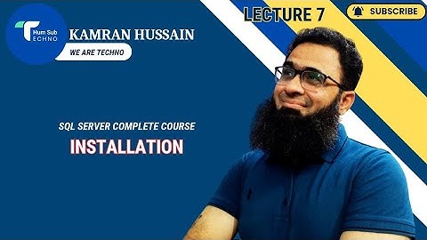 Lecture 7 | MS SQL Server Installation |Complete Course