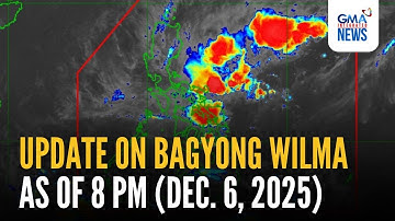 Update on Bagyong Wilma as of 8 PM (Dec. 6, 2025) | GMA Integrated News