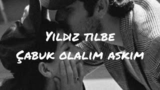 Yıldız Tilbe - Çabuk Olalım Aşkım (sözleri/ lyrics) Resimi