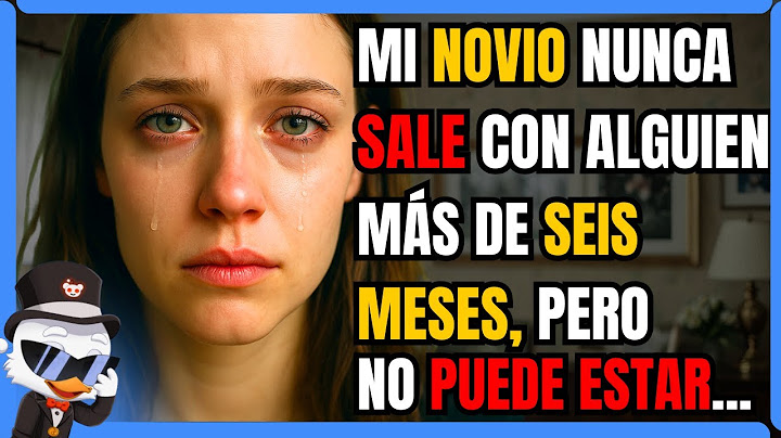 MI NOVIO NUNCA SALE CON ALGUIEN MÁS DE SEIS MESES, PERO NO PUEDE ESTAR LEJOS DE MÍ NI SIQUIERA...