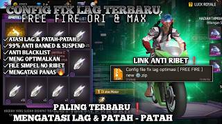 CONFIG FILE FIX LAG OPTIMASI ⚙️ | SUPPORT FF MAX & ORI ❗| MENGATASI LAG & PATAH - PATAH 🛠️