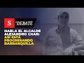 Habla el alcalde ALEJANDRO CHAR: as&iacute; est&aacute; progresando Barranquilla | El Debate
