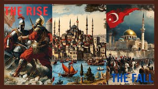 The Historical Rise and Ungraceful Fall of the Ottoman Empire