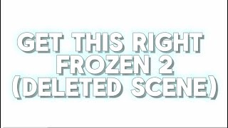 Get This Right Frozen 2 Animatic With Lyrics