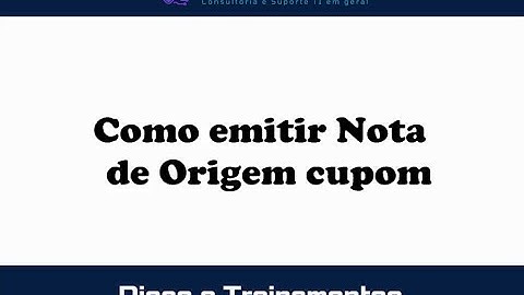 Como emitir Nota fiscal de Origem cupom [CISS PODER]