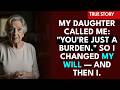 My Daughter Called Me "A Burden." So I Changed My Will — And Then I...