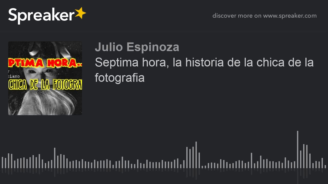 Septima hora, la historia de la chica de la fotografia - YouTube