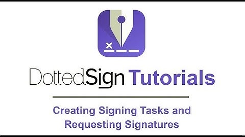 Tutorial: How to Create a Signing Task to Collect E-Signatures (App) | DottedSign