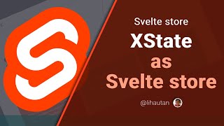 Custom Svelte Store: XState as Svelte store