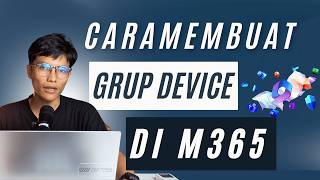 CARA MEMBUAT GRUP DEVICE DI M365