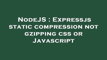 NodeJS : Expressjs static compression not gzipping css or Javascript