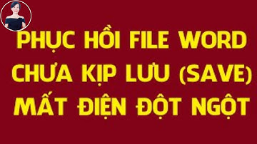 Cách lấy lại file Word chưa lưu nhanh chóng100% thành công | Nguyễn Huệ