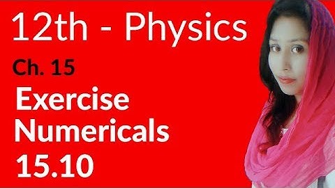 FSC Physics book 2, Ch 15 - Exercise Numerical 15.10 - 12th Class Physics