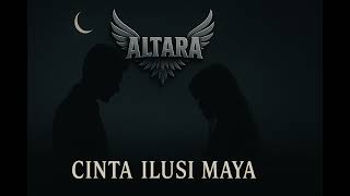 CINTA ILUSI MAYA – ALTARA (OFFICIAL LYRIC VIDEO )