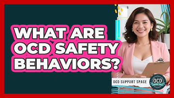 What Are OCD Safety Behaviors? - OCD Support Space