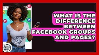 What Is The Difference Between Facebook Groups And Pages? - Trend Unwrapper
