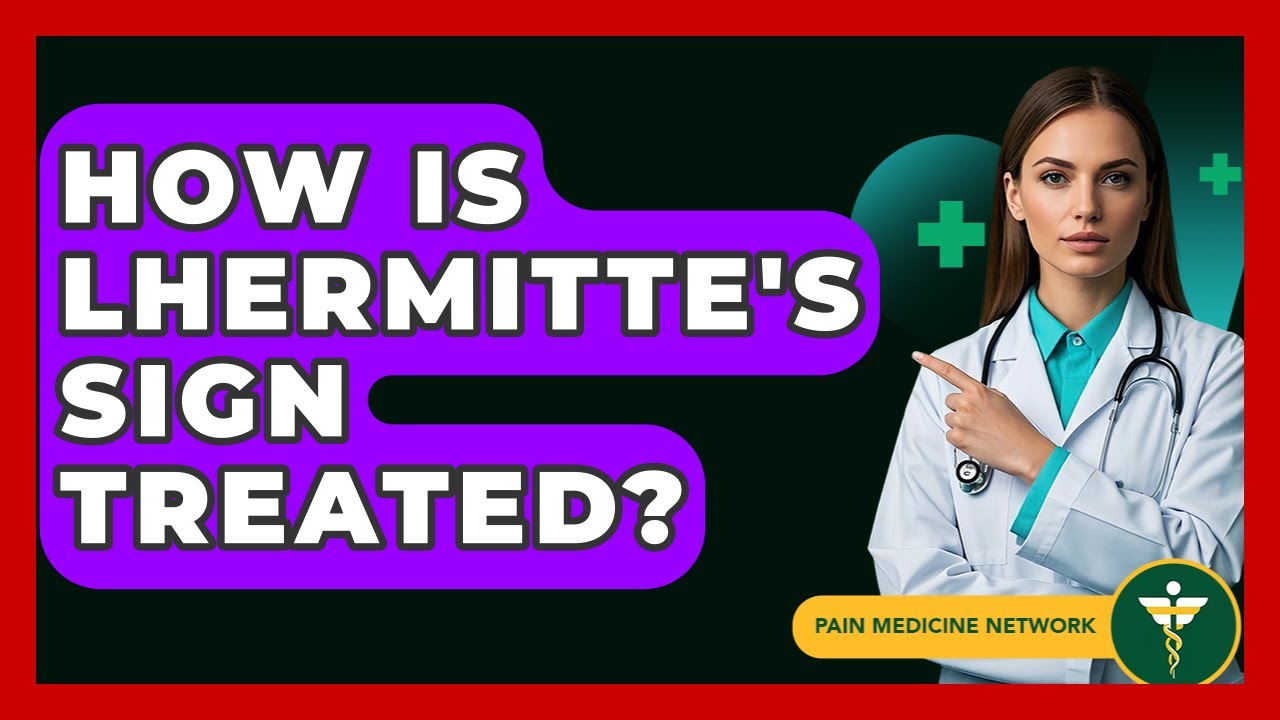 How Is Lhermitte's Sign Treated? - Pain Medicine Network