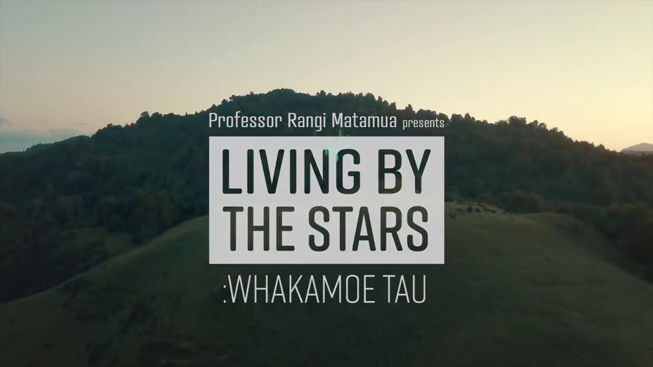 Living By The Stars Whakamoe Tau -  Ep 1 Whakamoe Tau
